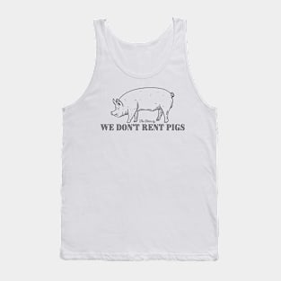 We Don’t Rent Pigs Tank Top